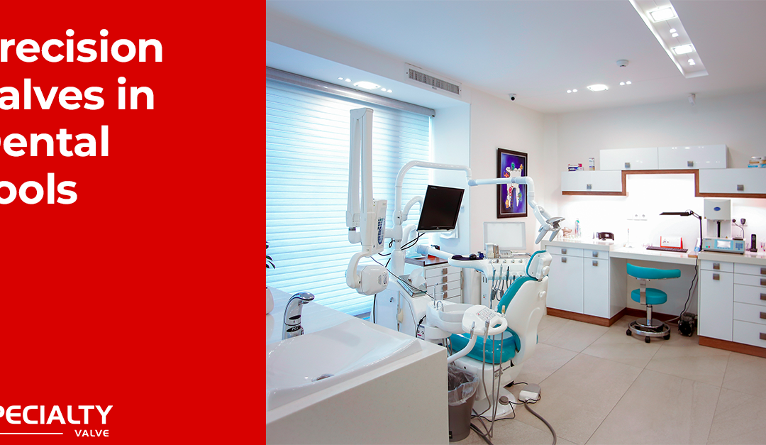 The Role of Precision Valves in Dental Tools and Equipment