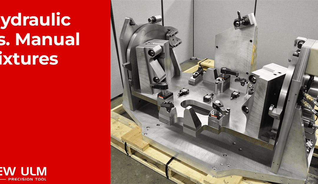 Hydraulic vs. Manual Fixtures: Which is Right for Your Job?